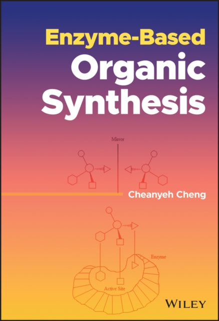 Book cover of: Enzyme-Based Organic Synthesis. By: Cheanyeh Cheng