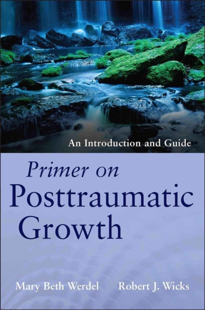 Book cover of: Primer on Posttraumatic Growth. By: Robert J. Wicks