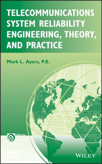 Book cover of: Telecommunications System Reliability Engineering, Theory, and Practice. By: Mark L. Ayers