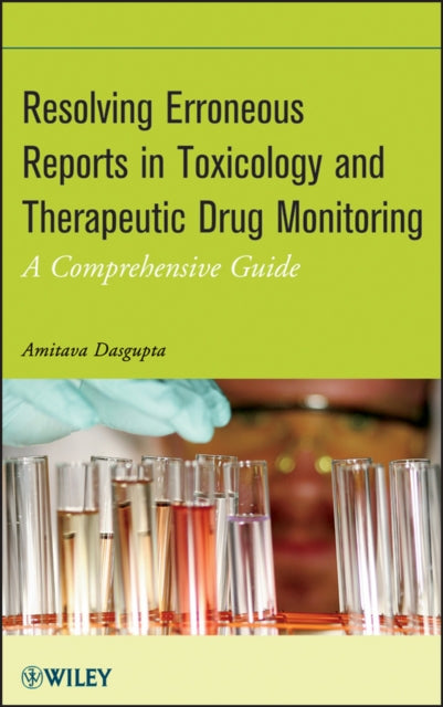 Book cover of: Resolving Erroneous Reports in Toxicology and Therapeutic Drug Monitoring. By: Amitava Dasgupta