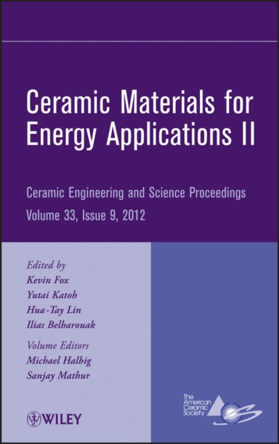 Book cover of: Ceramic Materials for Energy Applications II, Volume 33, Issue 9. By: Kevin M. Fox