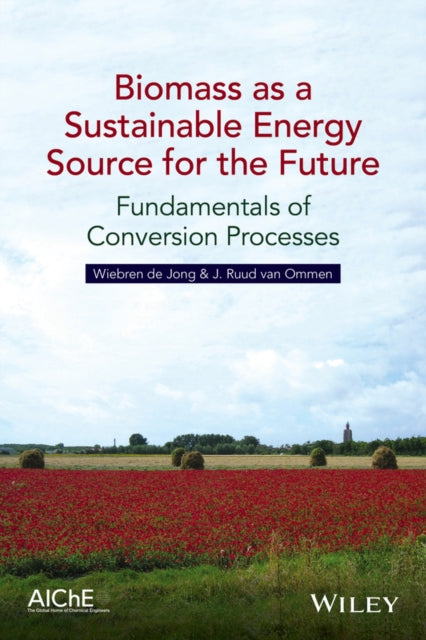 Book cover of: Biomass as a Sustainable Energy Source for the Future. By: Wiebren de Jong