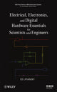 Book cover of: Electrical, Electronics, and Digital Hardware Essentials for Scientists and Engineers. By: Ed Lipiansky