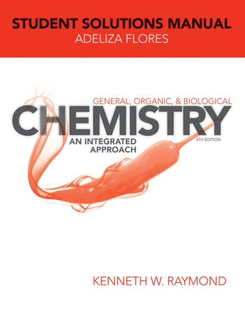 Book cover of: General, Organic, and Biological Chemistry: An Integrated Approach, 4e Student Solutions Manual