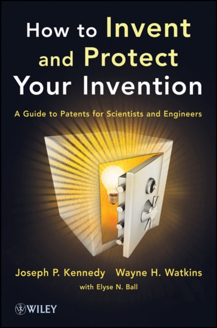 Book cover of: How to Invent and Protect Your Invention. By: Joseph P. Kennedy