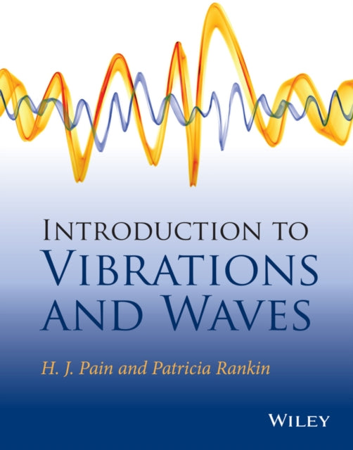 Book cover of: Introduction to Vibrations and Waves. By: H. John Pain