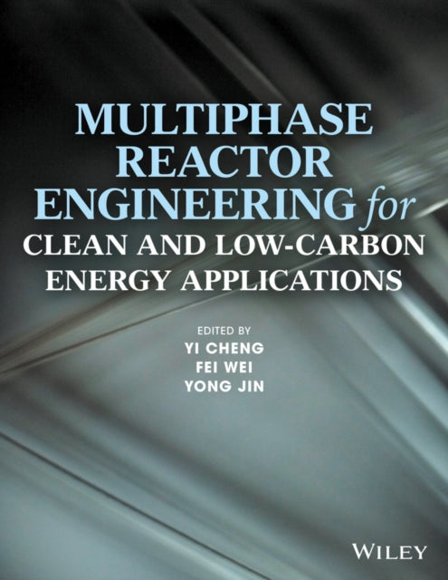 Book cover of: Multiphase Reactor Engineering for Clean and Low-Carbon Energy Applications