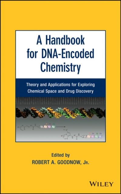 Book cover of: Handbook for DNA-Encoded Chemistry. By: Robert A. Goodnow Jr.