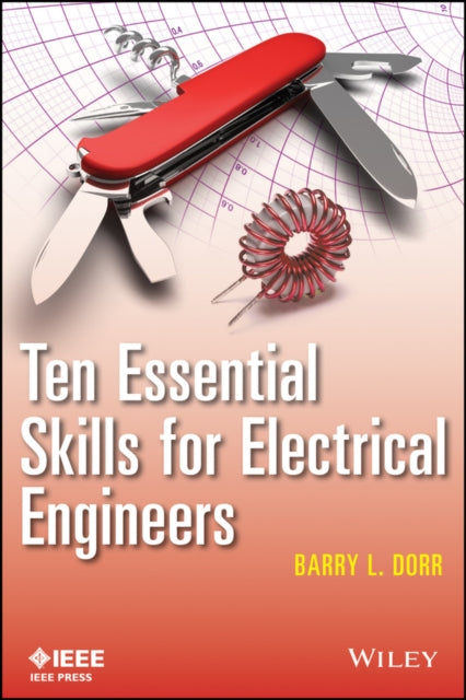 Book cover of: Ten Essential Skills for Electrical Engineers. By: Barry L. Dorr