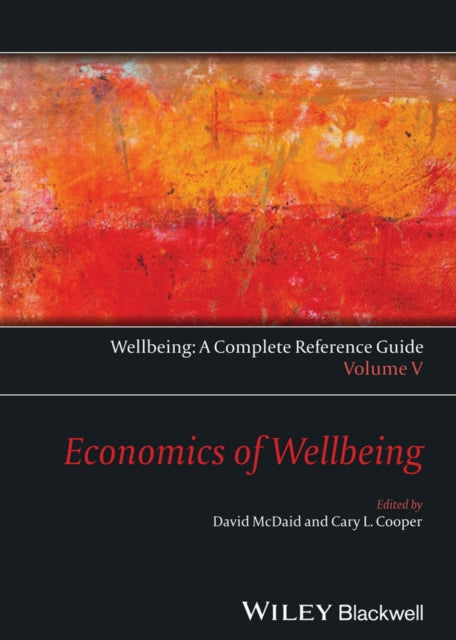 Book cover of: Wellbeing: A Complete Reference Guide, Economics of Wellbeing. By: Cary L. Cooper
