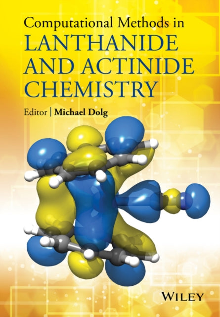 Book cover of: Computational Methods in Lanthanide and Actinide Chemistry. By: Michael Dolg
