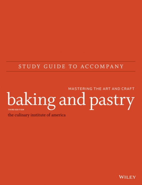 Book cover of: Baking and Pastry: Mastering the Art and Craft, 3e Study Guide. By: Culinary Institute of America (CIA) Staff