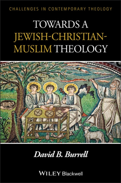 Book cover of: Towards a Jewish-Christian-Muslim Theology
