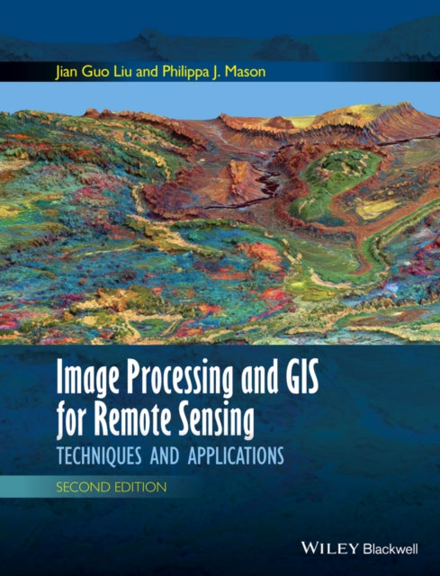 Book cover of: Image Processing and GIS for Remote Sensing. By: Jian-Guo Liu
