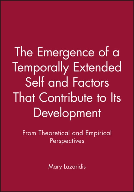 Book cover of: Emergence of a Temporally Extended Self and Factors That Contribute to Its Development. By: Mary Lazaridis