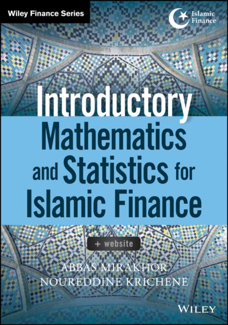 Book cover of: Introductory Mathematics and Statistics for Islamic Finance, + Website. By: Mirakhor
