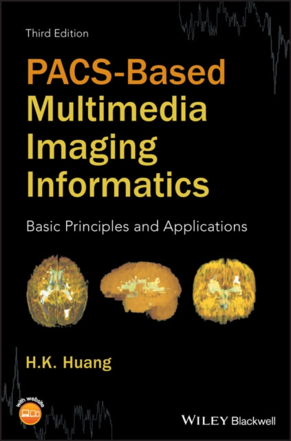 Book cover of: PACS-Based Multimedia Imaging Informatics. By: H. K. Huang