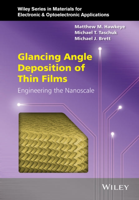 Book cover of: Glancing Angle Deposition of Thin Films. By: Matthew M. Hawkeye