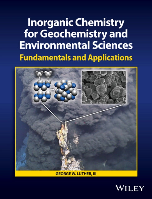 Book cover of: Inorganic Chemistry for Geochemistry and Environmental Sciences. By: George W. Luther