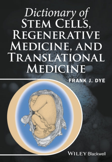 Book cover of: Dictionary of Stem Cells, Regenerative Medicine, and Translational Medicine. By: Frank J. Dye