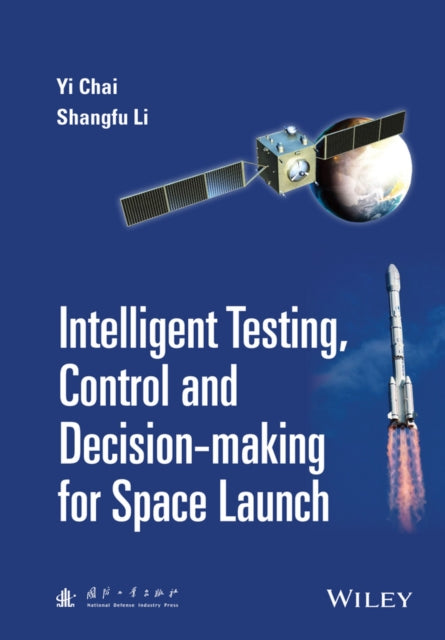 Book cover of: Intelligent Testing, Control and Decision-making for Space Launch. By: Yi Chai