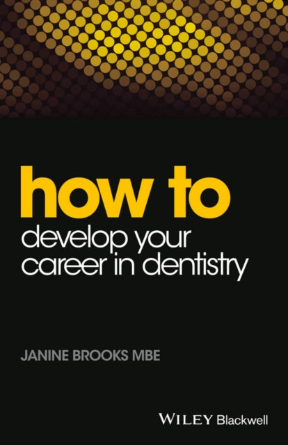 Book cover of: How to Develop Your Career in Dentistry. By: Janine Brooks