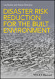 Book cover of: Disaster Risk Reduction for the Built Environment. By: Lee Bosher