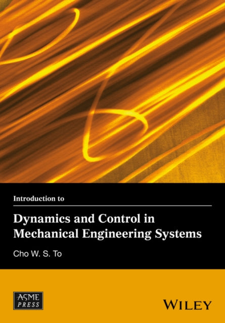 Book cover of: Introduction to Dynamics and Control in Mechanical Engineering Systems. By: Cho W. S. To