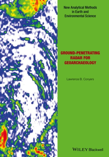 Book cover of: Ground-penetrating Radar for Geoarchaeology. By: Lawrence B. Conyers
