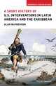Book cover of: Short History of U.S. Interventions in Latin America and the Caribbean. By: Alan L. McPherson