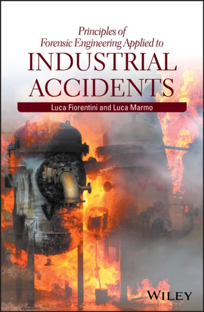 Book cover of: Principles of Forensic Engineering Applied to Industrial Accidents. By: Luca Fiorentini