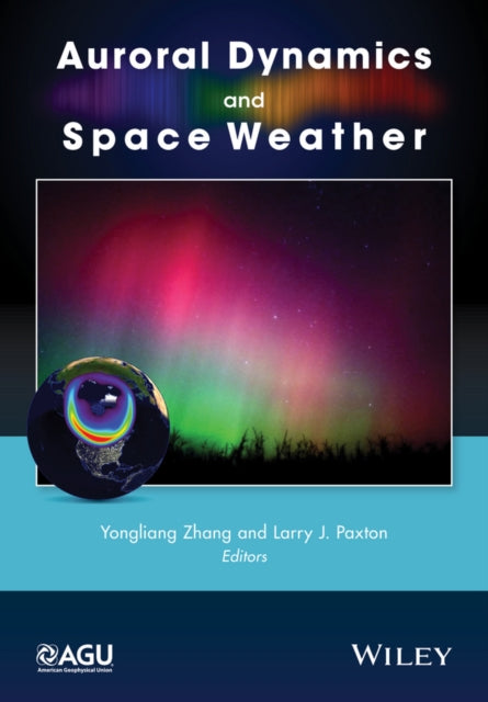 Book cover of: Auroral Dynamics and Space Weather. By: Yongliang Zhang