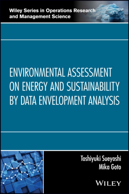 Book cover of: Environmental Assessment on Energy and Sustainability by Data Envelopment Analysis. By: Toshiyuki Sueyoshi