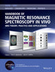 Book cover of: Handbook of Magnetic Resonance Spectroscopy In Vivo. By: Paul A. Bottomley