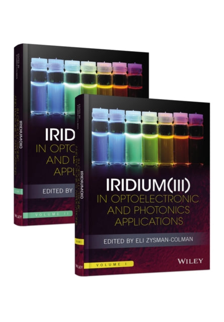 Book cover of: Iridium(III) in Optoelectronic and Photonics Applications, 2 Volume Set. By: Eli Zysman-Colman
