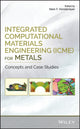 Book cover of: Integrated Computational Materials Engineering (ICME) for Metals. By: Mark F. Horstemeyer