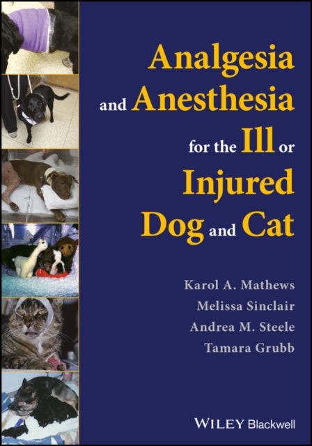 Book cover of: Analgesia and Anesthesia for the Ill or Injured Dog and Cat. By: Karol A. Mathews