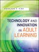 Book cover of: Technology and Innovation in Adult Learning. By: Kathleen P. King
