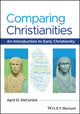Book cover of: Comparing Christianities. By: A. DeConick