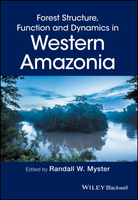 Book cover of: Forest Structure, Function and Dynamics in Western Amazonia. By: Randall W. Myster