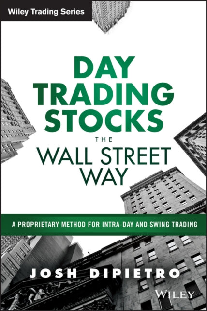 Book cover of: Day Trading Stocks the Wall Street Way. By: Josh DiPietro