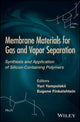 Book cover of: Membrane Materials for Gas and Separation. By: Yuri Yampolskii