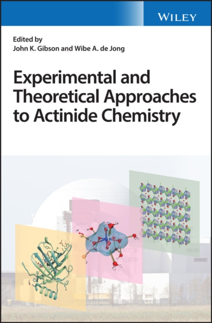 Book cover of: Experimental and Theoretical Approaches to Actinide Chemistry. By: John K. Gibson