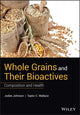Book cover of: Whole Grains and their Bioactives. By: Jodee Johnson