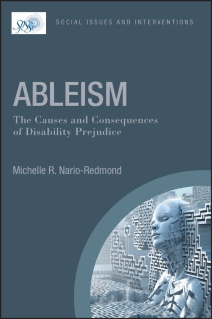 Book cover of: Ableism: The Causes and Consequences of Disability Prejudice. By: Michelle R. Nario-Redmond