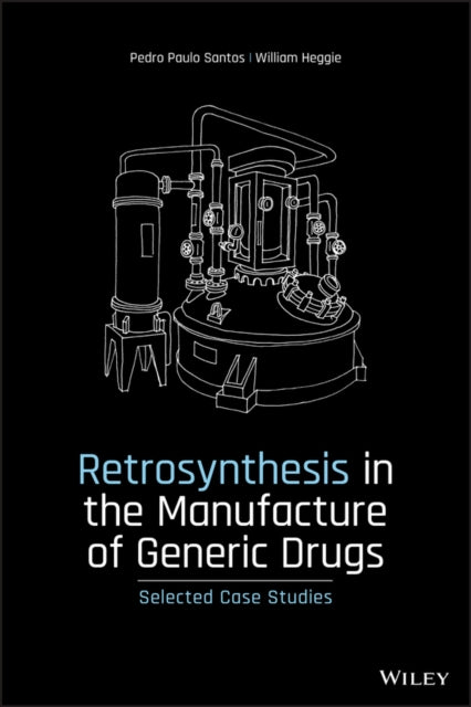 Book cover of: Retrosynthesis in the Manufacture of Generic Drugs. By: Pedro P. Santos