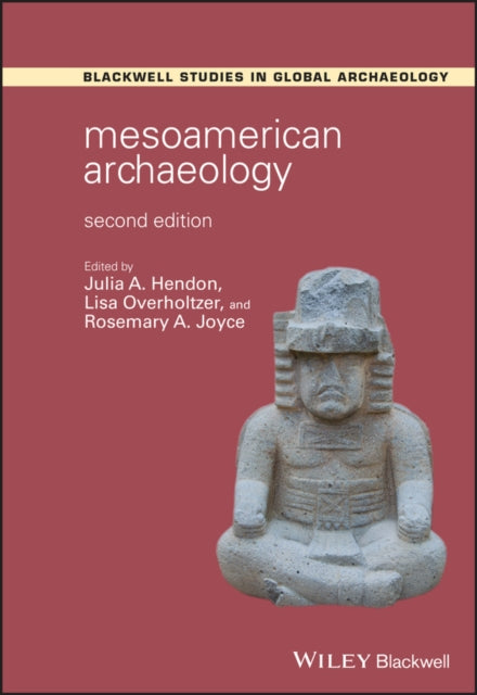 Book cover of: Mesoamerican Archaeology. By: Julia A. Hendon