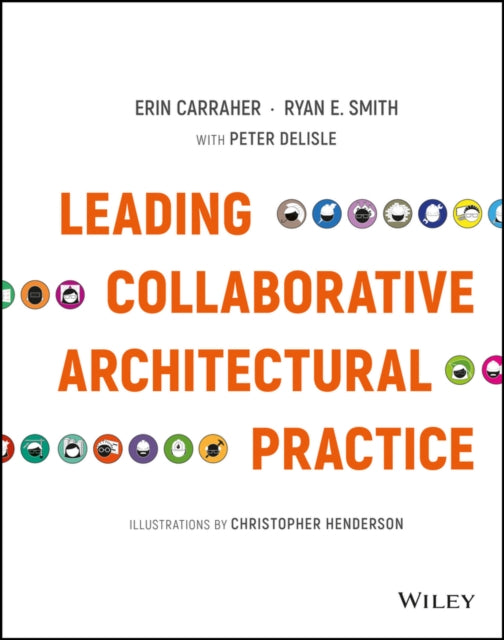 Book cover of: Leading Collaborative Architectural Practice. By: Erin Carraher