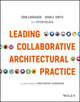 Book cover of: Leading Collaborative Architectural Practice. By: Erin Carraher