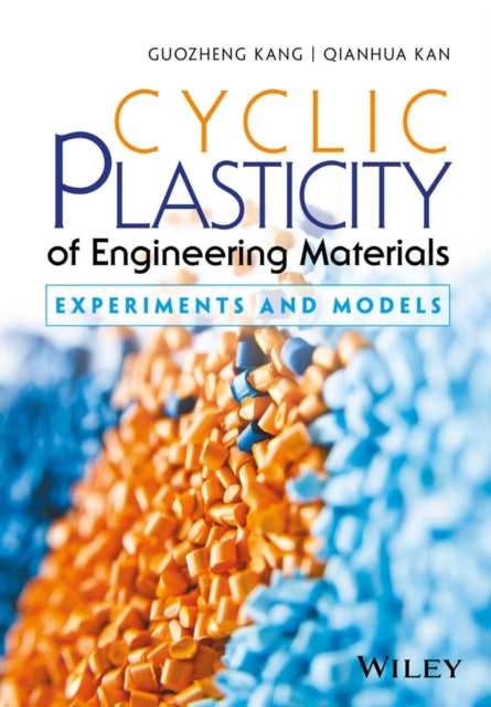 Book cover of: Cyclic Plasticity of Engineering Materials. By: Guozheng Kang